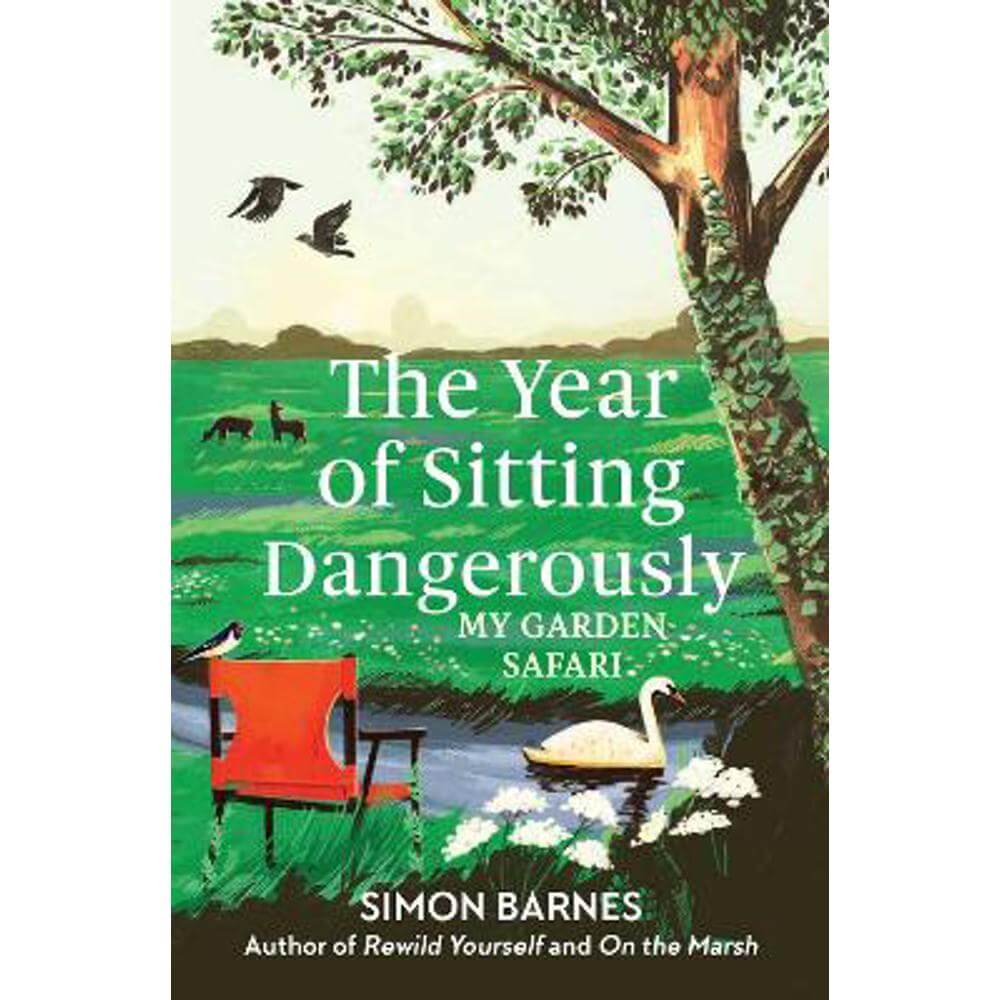 The Year of Sitting Dangerously: My Garden Safari (Paperback) - Simon Barnes